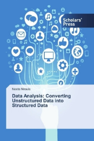 Knjiga Data Analysis: Converting Unstructured Data into Structured Data Neeta Niraula