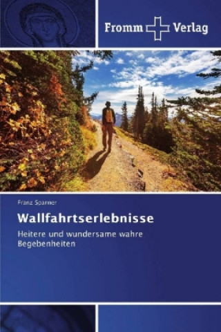 Книга Wallfahrtserlebnisse Franz Spanner