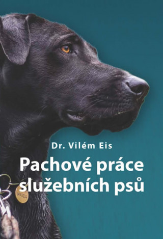 Book Pachové práce služebních psů Eis Dr. Vilém