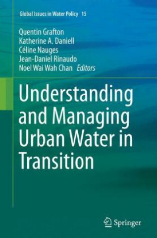 Kniha Understanding and Managing Urban Water in Transition Quentin Grafton