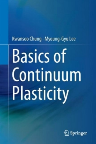 Carte Basics of Continuum Plasticity Kwansoo Chung