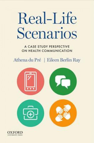 Knjiga Real-Life Scenarios: A Case Study Perspective on Health Communication Athena du Pre