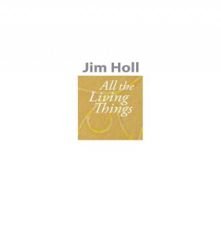 Kniha All The Living Things Jim Holl