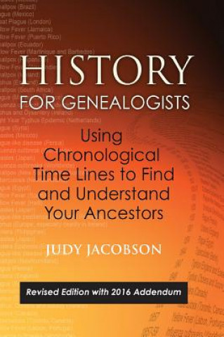 Kniha History for Genealogists, Using Chronological TIme Lines to Find and Understand Your Ancestors Judy Jacobson