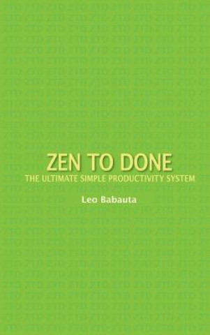 Kniha Zen to Done: The Ultimate Simple Productivity System Leo Babauta