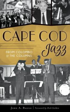 Книга Cape Cod Jazz: From Colombo to the Columns John A Basile