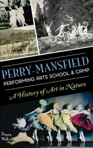 Książka Perry-Mansfield Performing Arts School & Camp: A History of Art in Nature Dagny McKinley