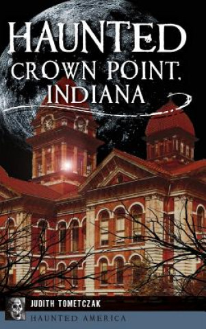 Kniha Haunted Crown Point, Indiana Judith Tometczak