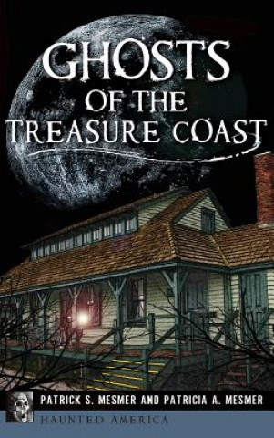 Książka Ghosts of the Treasure Coast Patrick S Mesmer