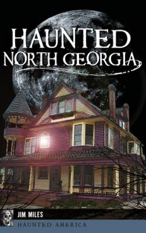 Kniha Haunted North Georgia Jim Miles