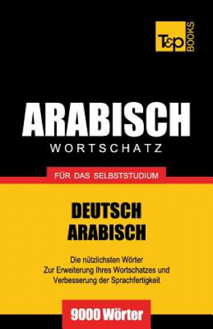 Kniha Wortschatz Deutsch-Arabisch fur das Selbststudium - 9000 Woerter Andrey Taranov