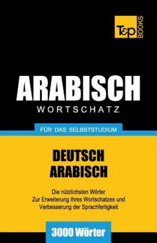 Kniha Wortschatz Deutsch-Arabisch fur das Selbststudium - 3000 Woerter Andrey Taranov