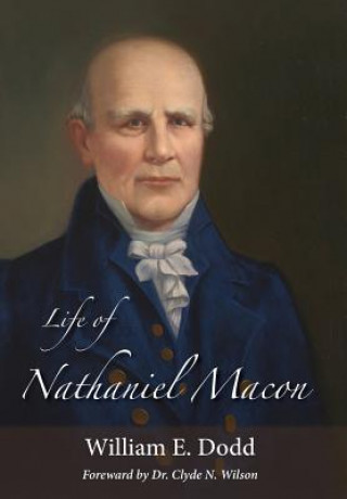 Buch Life of Nathaniel Macon William E Dodd