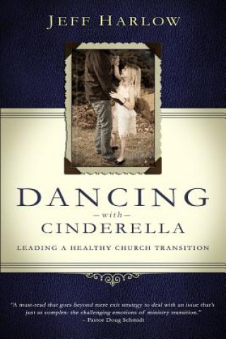 Książka Dancing with Cinderella: Leading a Healthy Church Transition Jeff Harlow