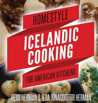 Книга Homestyle Icelandic Cooking for American Kitchens Heidi Herman