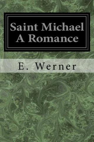 Kniha Saint Michael A Romance E Werner