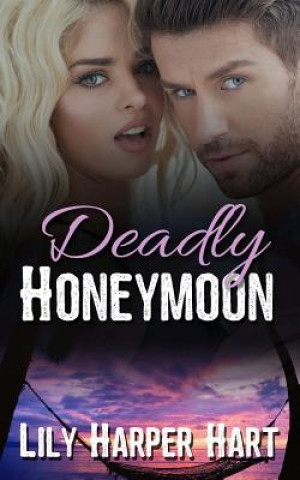 Книга Deadly Honeymoon Lily Harper Hart