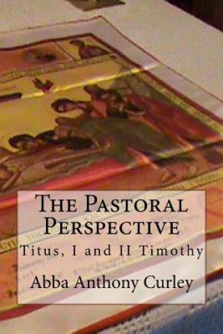Kniha The Pastoral Perspective: Titus, I and II Timothy Abba Anthony Curley