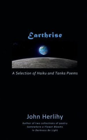 Kniha Earthrise: A Selection of Haiku and Tanka Poems John Herlihy