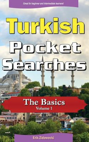 Könyv Turkish Pocket Searches - The Basics - Volume 1: A Set of Word Search Puzzles to Aid Your Language Learning Erik Zidowecki