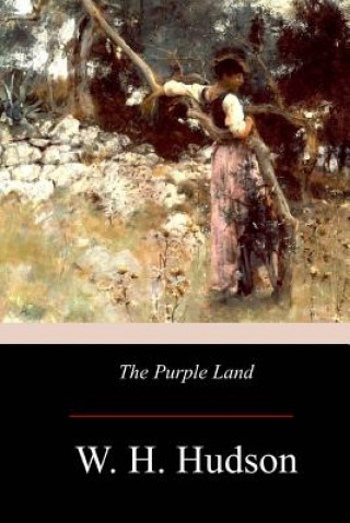 Könyv The Purple Land W H Hudson