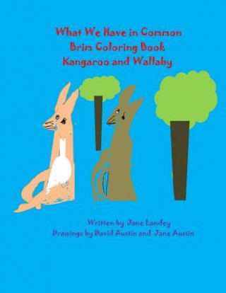 Kniha Kangaroo and Wallaby: What We Have in Common Brim Coloring Book Jane Landey