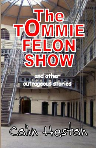 Kniha The Tommie Felon Show Colin Heston