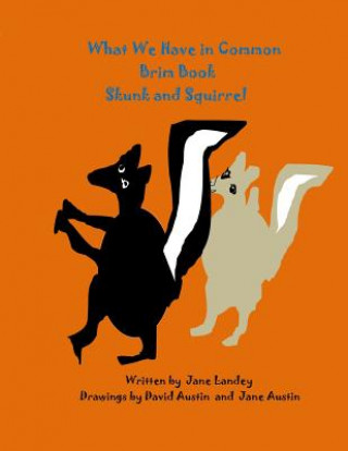 Kniha Skunk and Squirrel: What We Have in Common Brim Book Jane Landey