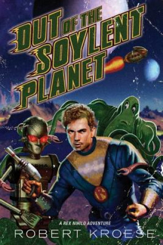 Книга Out of the Soylent Planet Robert Kroese