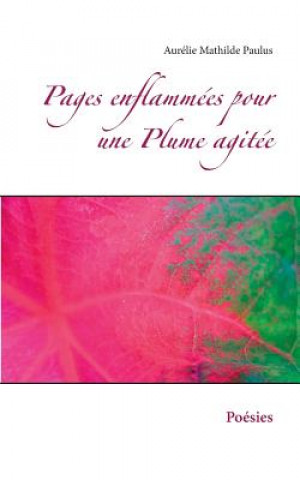 Buch Pages enflammees pour une Plume agitee Aurelie Mathilde Paulus