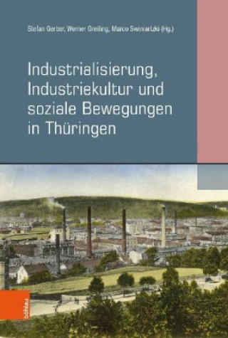 Kniha Industrialisierung, Industriekultur und soziale Bewegungen in Thüringen Stefan Gerber