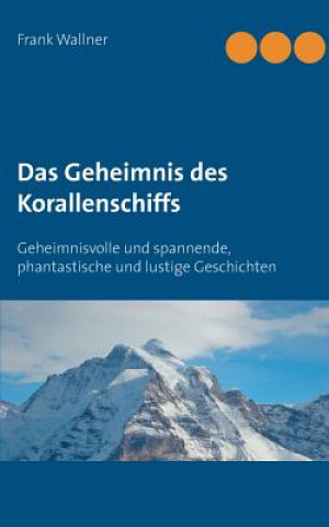 Kniha Geheimnis des Korallenschiffs Frank Wallner