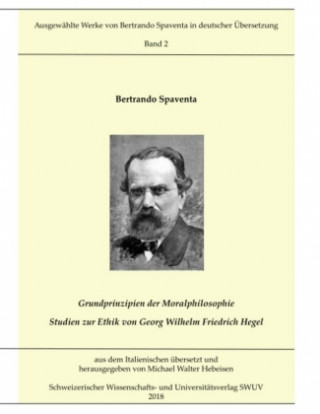 Kniha Grundprinzipien der Moralphilosophie - Studien zur Ethik von Georg Wilhelm Friedrich Hegel Bertrando Spaventa