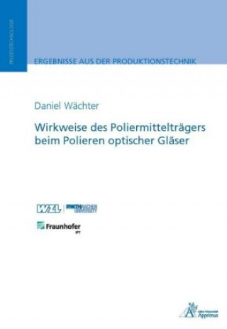 Kniha Wirkweise des Poliermittelträgers beim Polieren optischer Gläser Daniel Wächter