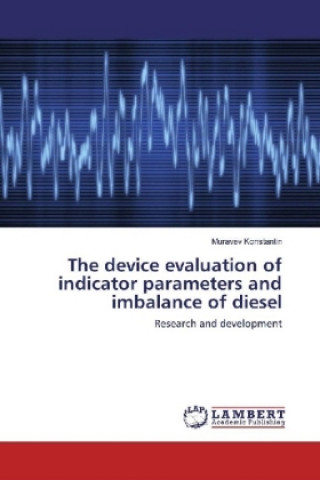 Kniha The device evaluation of indicator parameters and imbalance of diesel Muravev Konstantin