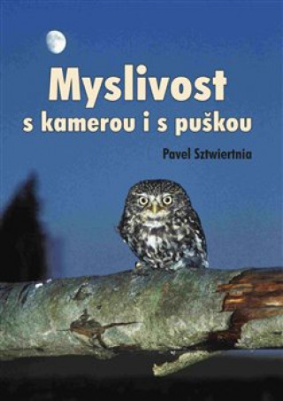 Book Myslivost s kamerou i s puškou Pavel Sztwiertnia