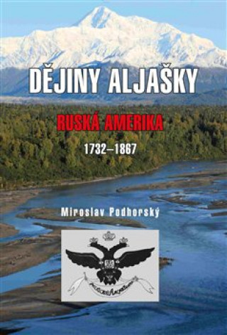 Книга Dějiny Aljašky Miroslav Podhorský