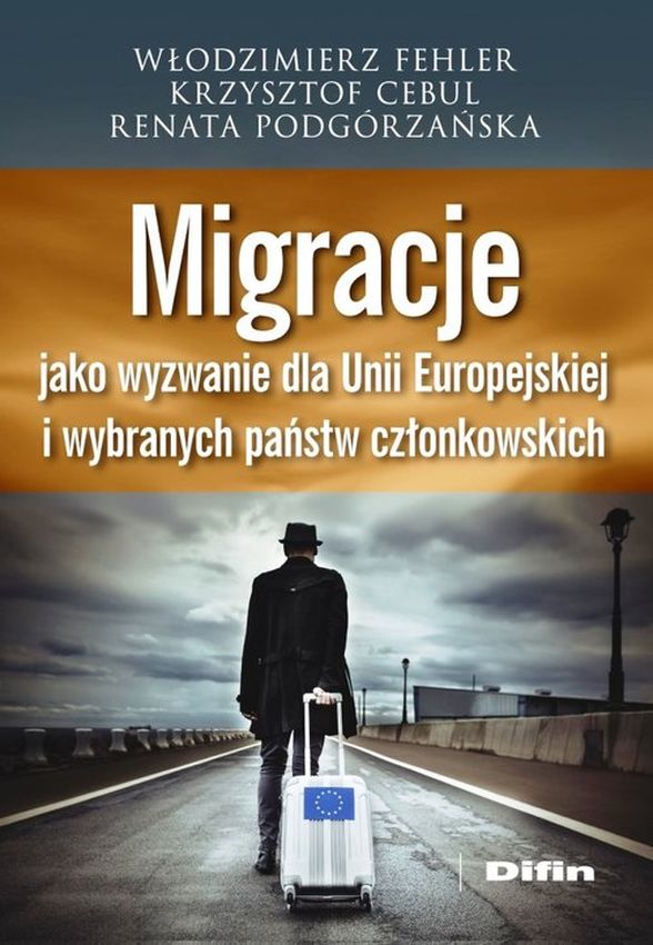 Kniha Migracje jako wyzwanie dla Unii Europejskiej i wybranych państw członkowskich Podgórzańska Renata