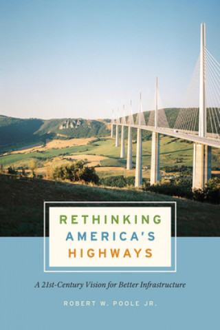 Carte Rethinking America's Highways Robert W. Poole