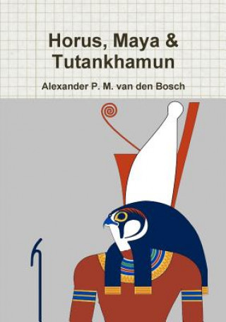 Книга Horus, Maya & Tutankhamun ALEXA VAN DEN BOSCH