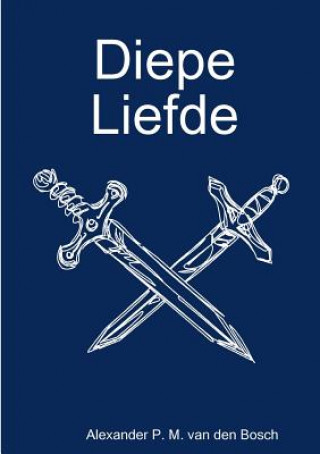 Knjiga Diepe Liefde ALEXA VAN DEN BOSCH