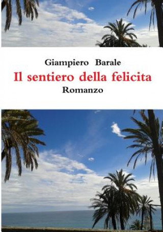 Livre Il sentiero della felicit^ GIAMPIERO BARALE