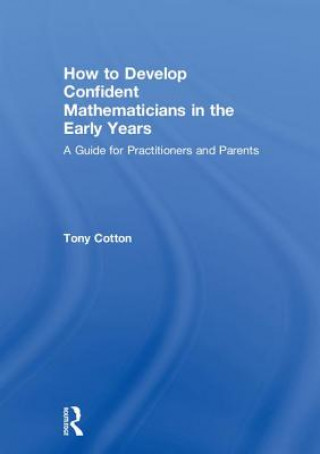 Książka How to Develop Confident Mathematicians in the Early Years Tony Cotton