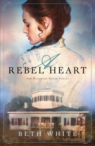 Книга Rebel Heart Beth White