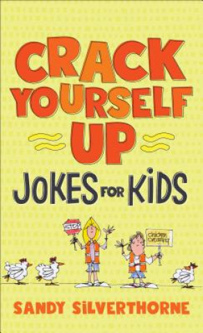 Carte Crack Yourself Up Jokes for Kids Sandy Silverthorne