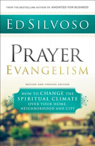 Książka Prayer Evangelism - How to Change the Spiritual Climate over Your Home, Neighborhood and City Ed Silvoso