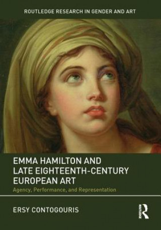 Kniha Emma Hamilton and Late Eighteenth-Century European Art Ersy (Universite du Quebec a Montreal) Contogouris