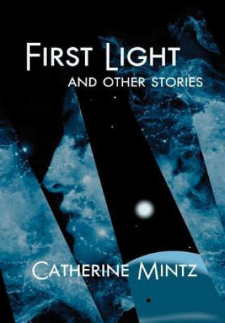 Kniha First Light and Other Stories CATHERINE MINTZ