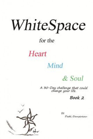 Könyv WhiteSpace for the Heart, Mind, and Soul Book 2 PATTI DANSEREAU