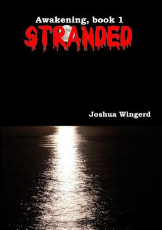Книга Stranded - Awakening, Book 1 JOSHUA WINGERD
